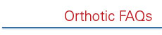 Orthotic FAQ